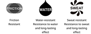 Friction Resistant.Water-resistant Resistance to water and long-lasting effect.Sweat resistant Resistance to sweat and long-lasting effect