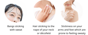 Bangs sticking with sweat.Hair sticking to the nape of your neck or décolleté.Stickiness on your arms and feet which are prone to feeling sweaty