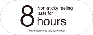 8 Non-sticky feeling lasts for hours.The perception may vary by individual.