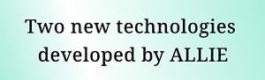 Two new technologies developed by ALLIE