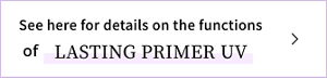 See here for details on the functions of LASTING PRIMER UV