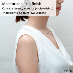 Moisturized skin finish Contains beauty essence (moisturizing)  ingredients: Sodium Hyaluronate
