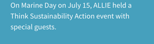 On Marine Day on July 15, ALLIE held a Think Sustainability Action event with special guests.
