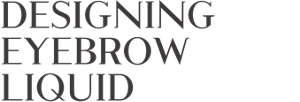 DESIGNING EYEBROW LIQUID