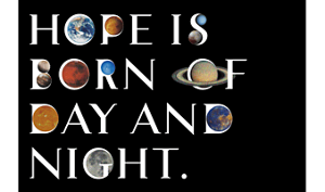 HOPE IS BORN OF DAY AND NIGHT.
