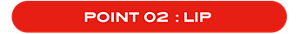 POINT 01 : LIP