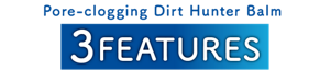 Pore-clogging Dirt Hunter Balm 3FEATURES