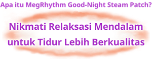 Apa itu MegRhythm Good Night Steam Patch? Nikmati Relaksasi Mendalam untuk Tidur Lebih Berkualitas
