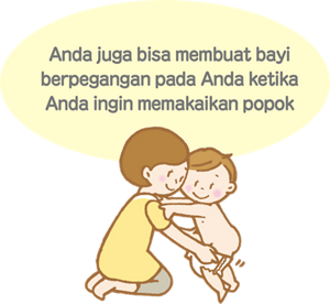 Anda juga bisa membuat bayi berpegangan pada Anda ketika Anda ingin memakaikan popok
