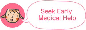 Seek Early Medical Help
