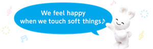 We feel happy when we touch soft things ♪