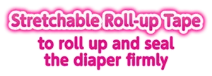 Stretchable Roll-up Tape to roll up and seal the diaper firmly