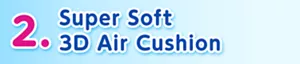 2. Super Soft 3D Air Cushion