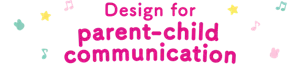 Design for parent-child communication