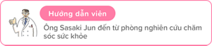 Hướng dẫn viên Ông Sasaki Jun đến từ phòng nghiên cứu chăm sóc sức khỏe