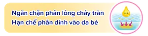 Ngăn chặn phân lỏng chảy tràn Hạn chế phân dính vào da bé