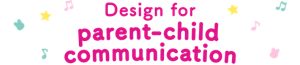 Design for parent-child communication