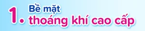 1 Bề mặt thoáng khí cao cấp