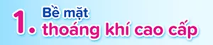 1 Bề mặt thoáng khí cao cấp