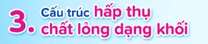 3 Cấu trúc hấp thụ chất lỏng dạng khối
