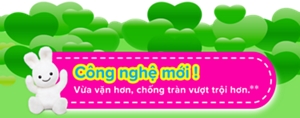 Công nghệ mới ! Vừa vặn hơn,  chống tràn vượt trội hơn.
