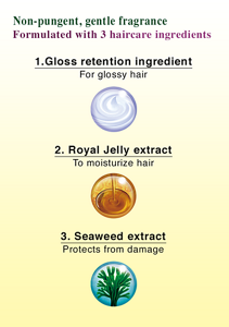 Non-pungent, gentle fragrance. Formulated with 3 haircare ingredients. 1.Gloss retention ingredient. For glossy hair 2. Royal Jelly extract. To moisturize hair 3. Seaweed extract. Protects from damage.