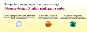 Tanpa bau menyengat, haruman wangi Dirumus dengan 3 bahan penjagaan rambut 1. Bahan pengekalan rambut berkilat Untuk rambut berkilat! 2. Ekstrak Jeli Diraja Untuk melembapkan rambut 3. Ekstrak rumpai laut Menghalang rambut daripada kerosakan