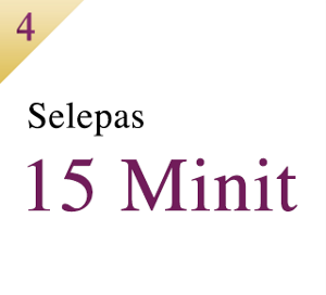 Langkah 4 selepas 15 minit