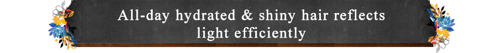 All-day hydrated & shiny hair reflects light efficiently