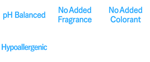 pH balanced,No Added Fragrance,No Added Colorant,Hypoallergenic,