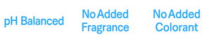 pH balanced,No Added Fragrance,No Added Colorant,