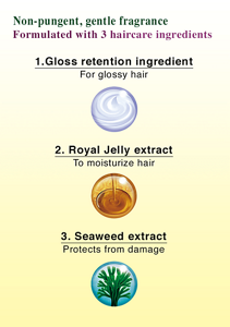 Non-pungent, gentle fragrance Formulated with 3 haircare ingredients 1.Gloss retention ingredient For glossy hair 2. Royal Jelly extract To moisturize hair 3. Seaweed extract Protects from damage