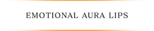 EMOTIONAL AURA LIPS