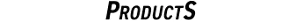 PRODUCTS