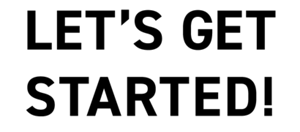 LET’S GET STARTED!