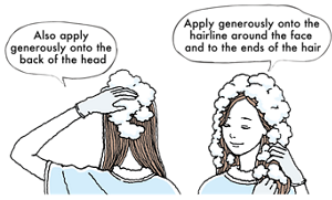 Also apply generously onto the back of the head Apply generously onto the hairline around the face and to the ends of the hair