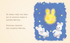 Su deseo viajó muy lejos por el universo hasta la estrella Merries.  Entonces nacieron dos conejitos Merries.