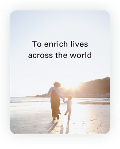 To enrich lives across the world