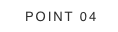 POINT 04