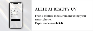 ALLIE AI BEAUTY UV.Free 1-minute measurement using your smartphone.Experience now▶▶▶