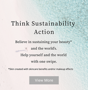 Think Sustainability Action.Believe in sustaining your beauty* and the world’s. Help yourself and the world with one swipe.*Skin created with skincare benefits and/or makeup effects