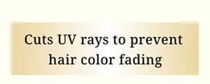 Cuts UV rays to prevent  hair color fading