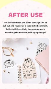 AFTER USE. The divider inside the outer package can be cut out and reused as a cute Kirby bookmark. Collect all three Kirby bookmarks, each matching the exterior packaging design!. 