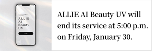 ALLIE AI Beauty UV will end its service at 5:00 p.m. on Friday, January 30.