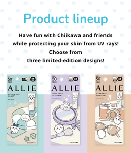 Product lineup Have fun with Chiikawa and friends while protecting your skin from UV rays! Choose from three limited-edition designs!