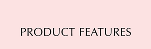 Product Features
