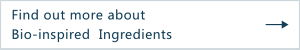 Find out more about Bio-inspired Ingredients