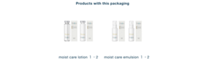 Products with this packaging. moist care lotion １・2 ,moist care emulsion １・2