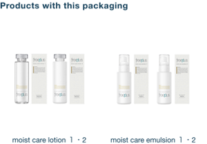 Products with this packaging. moist care lotion １・2 ,moist care emulsion １・2