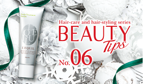 Hair-care and hair-styling series BEAUTY Tips No.06